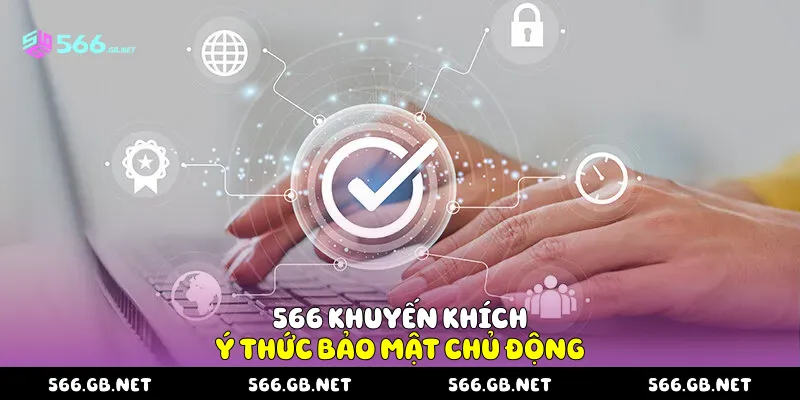 566 khuyến khích ý thức bảo mật chủ động