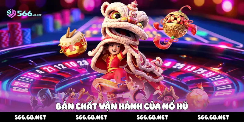 Bản chất vận hành của nổ hũ