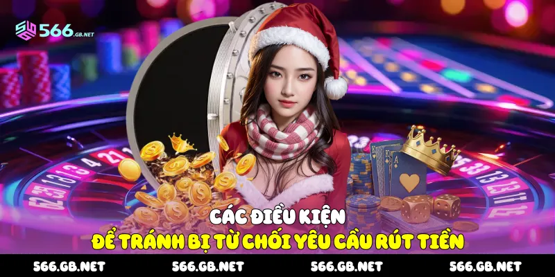 Các điều kiện để tránh bị từ chối yêu cầu rút tiền