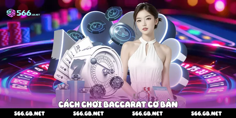Cách chơi baccarat cơ bản