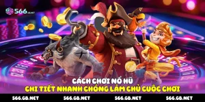 Cách chơi nổ hũ
