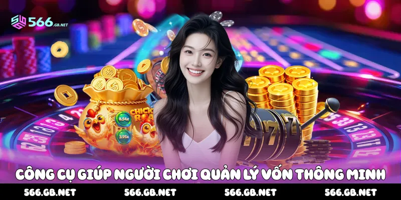 Công cụ giúp người chơi quản lý vốn thông minh