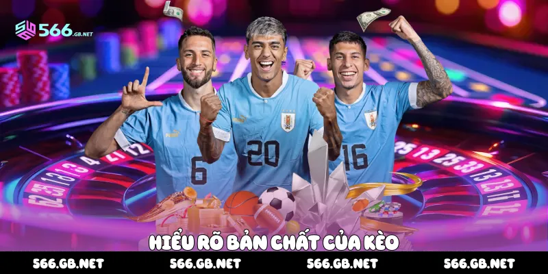 Hiểu rõ bản chất của kèo