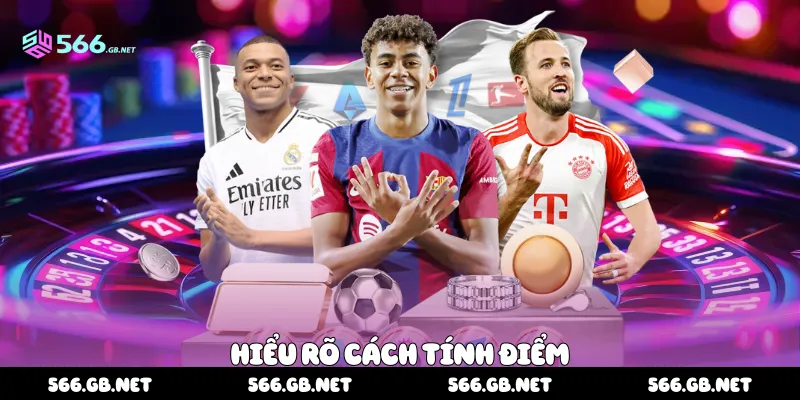 Hiểu rõ cách tính điểm