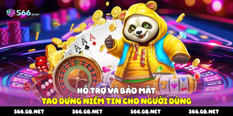 Hỗ trợ và bảo mật tạo dựng niềm tin cho người dùng