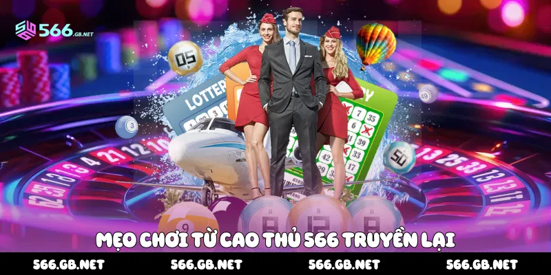 Mẹo chơi từ cao thủ 566 truyền lại