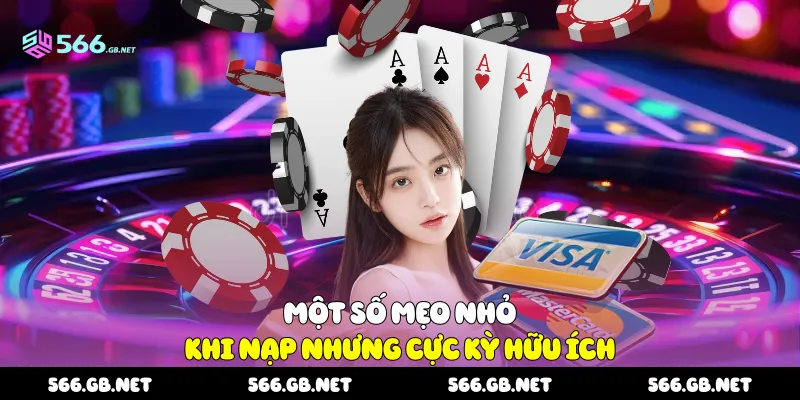 Một số mẹo nhỏ khi nạp nhưng cực kỳ hữu ích