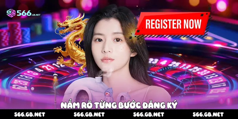 Nắm rõ từng bước đăng ký