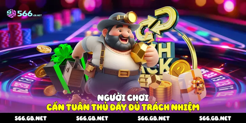 Người chơi cần tuân thủ đầy đủ trách nhiệm