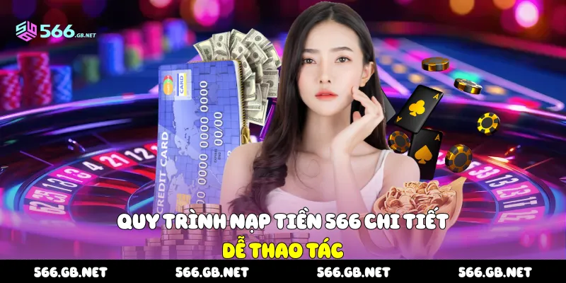 Quy trình nạp tiền 566 chi tiết, dễ thao tác