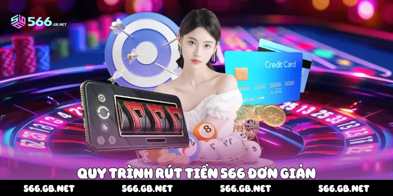 Quy trình rút tiền 566 đơn giản
